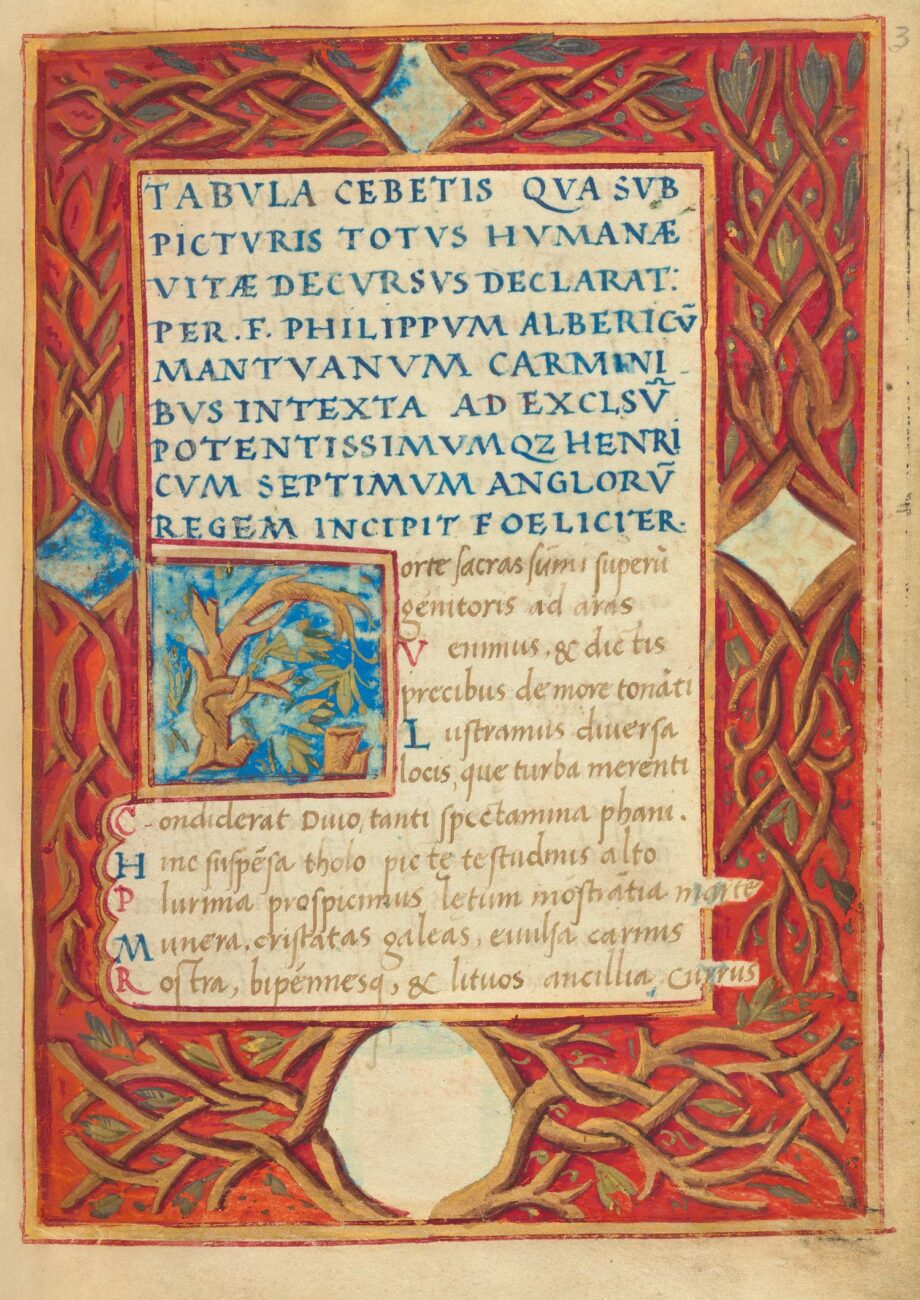 Fol. 3r: One of the magnificent decorative pages with the dedication to the English king: "The pictorial tablet of Kebes, in which the whole course of human life is explained by means of pictures by the Mantuan Frater Filippo Alberici, set in rhyme, intended for the exalted and most powerful English king Henry VII, happily begins.